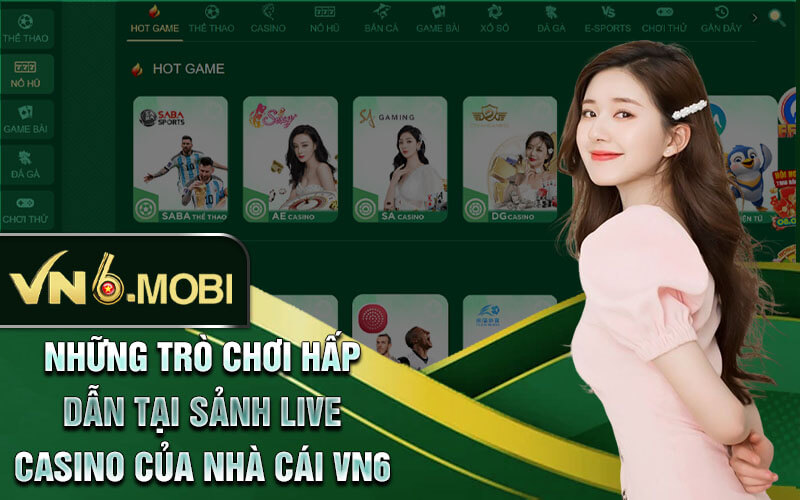 Những trò chơi hấp dẫn tại sảnh live casino của nhà cái VN6